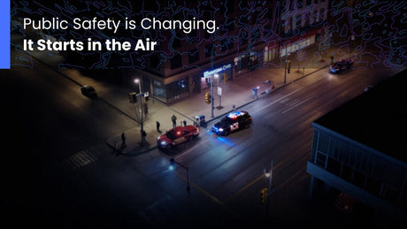 Public Safety is Changing. It Starts in the Air