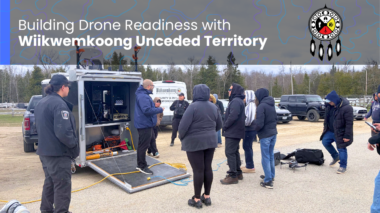 Building Drone Readiness with Wiikwemkoong Unceded Territory