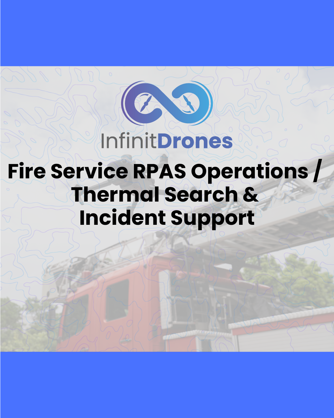 Infinit Robotics Institute Fire Service RPAS Operations / Thermal Search & Incident Support