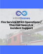Infinit Robotics Institute Fire Service RPAS Operations / Thermal Search & Incident Support