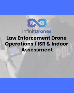 Infinit Robotics Institute Law Enforcement Drone Operations / ISR & Indoor Assessment